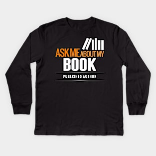 Ask Me About My BOOK Kids Long Sleeve T-Shirt